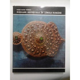 PODOABE  MEDIEVALE  IN TARILE  ROMANE - MARIN  MATEI  POPESCU